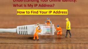 Understanding Your Online Identity: What Is My IP Address?