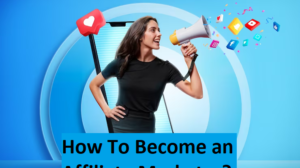 How To Become an Affiliate Marketer