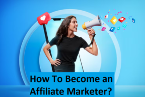 How To Become an Affiliate Marketer