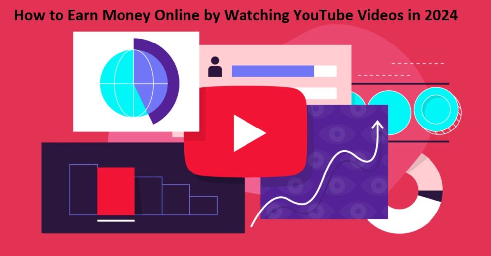 How to Earn Money Online by Watching YouTube Videos in 2024